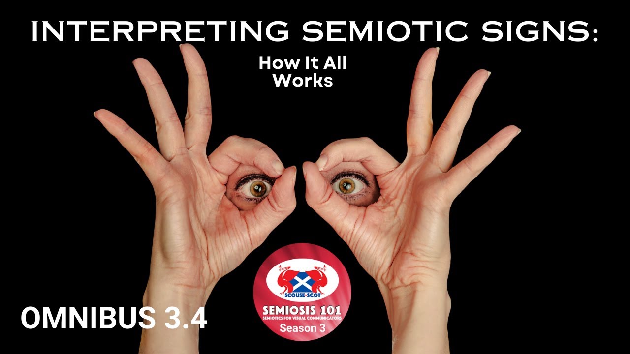 Omnibus 3.4 INTERPRETING SEMIOTIC SIGNS: How It All Works - YouTube