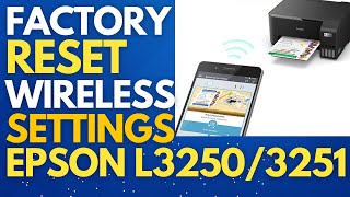 How to Reset Wi-Fi / Wireless Settings in Epson EcoTank L3250 &amp; L3251 | Factory Reset Tutorial