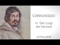 Caravaggio in San Luigi dei francesi - parte 1