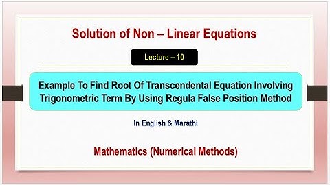 Solution Of Non Linear Equations - Example Of False Position Method OR Regula Falsi Method - L - 10