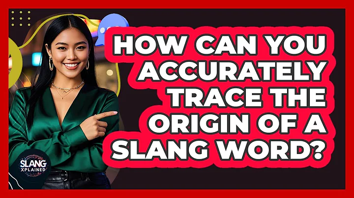 How Can You Accurately Trace The Origin Of A Slang Word? - SlangXplained