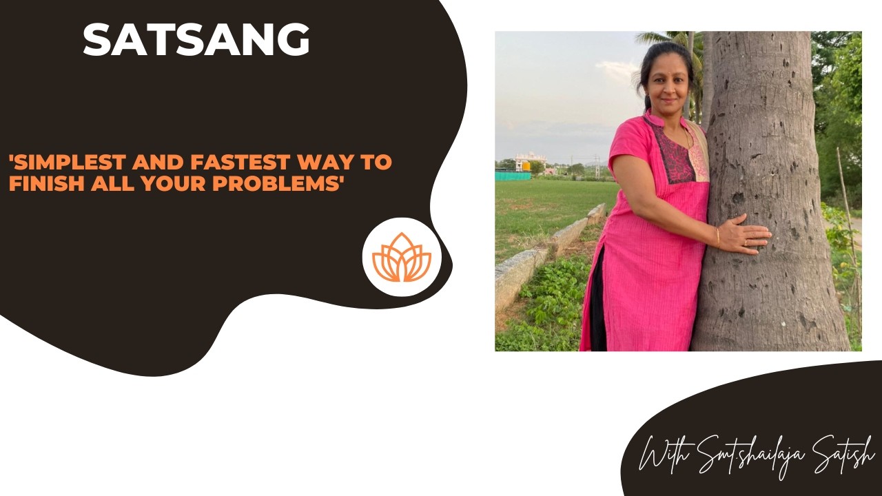 'Simplest and fastest way to finish all your problems' |Smt. Shailaja Satish|