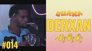 DERXAN - GUAXA Podcast #014