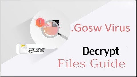 Gosw virus How to recover Gosw (ransomware) files, Decrypt .gosw files