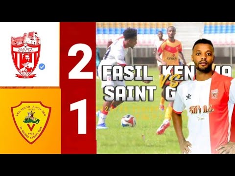 Fasil Kenema Vs Saint George Ethiopia Premier League Highlights Goals