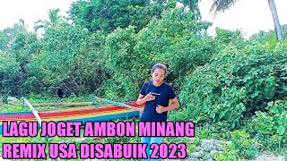 LAGU JOGET AMBON TERBARU MINANG REMIX USA DISABUIK 2023