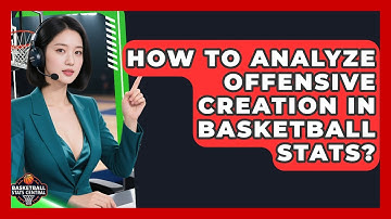 How To Analyze Offensive Creation In Basketball Stats? - Basketball Stats Central