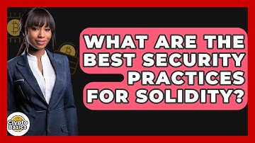 What Are The Best Security Practices For Solidity? - CryptoBasics360.com