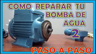 💧 Como REPARAR una BOMBA DE AGUA "parte 2" 💧 (Como ARREGLAR una Bomba de Agua) ELECTROBOMBA