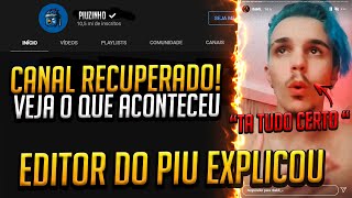 ? AEE EQUIPE DO PIUZINHO RECUPERA O CANAL!! E EDITOR REVELA COMO ELE FOI HACKEADO!