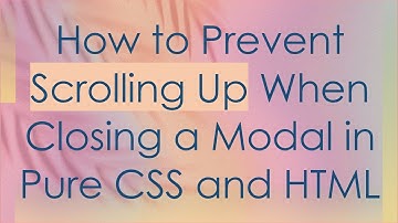 How to Prevent Scrolling Up When Closing a Modal in Pure CSS and HTML