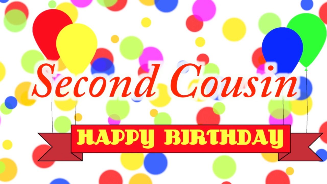 Happy Birthday Second Cousin Song - YouTube