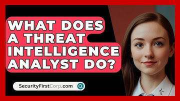 What Does A Threat Intelligence Analyst Do? - SecurityFirstCorp.com