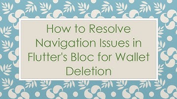 How to Resolve Navigation Issues in Flutter