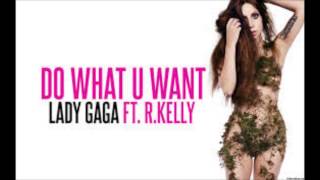 Lady Gaga ft. R. Kelly - Do What U Want ( Audio )