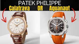 Which Watch is More Expensive, Patek Philippe Calatrava or Aquanaut ?