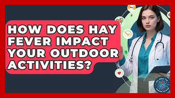 How Does Hay Fever Impact Your Outdoor Activities? - All About the Immune System