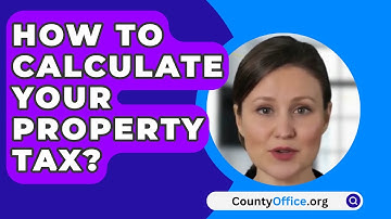 How To Calculate Your Property Tax? - CountyOffice.org