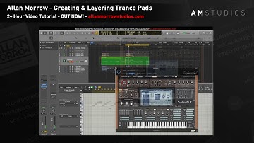Allan Morrow - Creating & Layering Trance Pads [allanmorrowstudios.com]