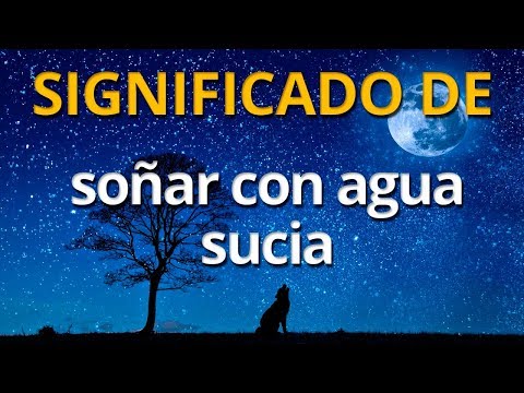 Video: ¿Por qué soñar con agua sucia en un sueño para una mujer y un hombre?