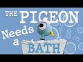 WPL Presents: The Pigeon Needs a Bath