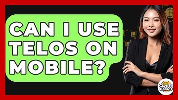 Can I Use Telos On Mobile? - CryptoBasics360.com