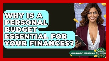 Why Is A Personal Budget Essential For Your Finances? - Learn About Economics