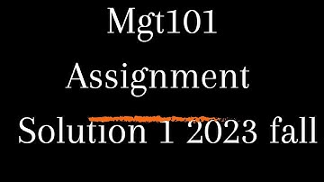 mgt101 assignment solution 1 fall semester 2023