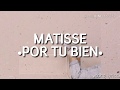 Matisse - Por Tu Bien (con letra)