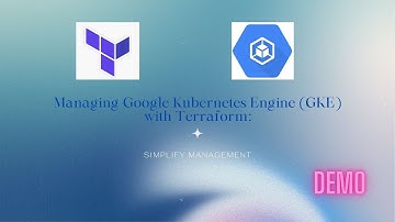 Managing Google Kubernetes Engine (GKE) with Terraform: Simplify Management