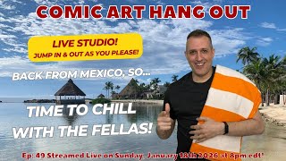 Comic Art Hang Out #49 - A Vacation From the Vacation!