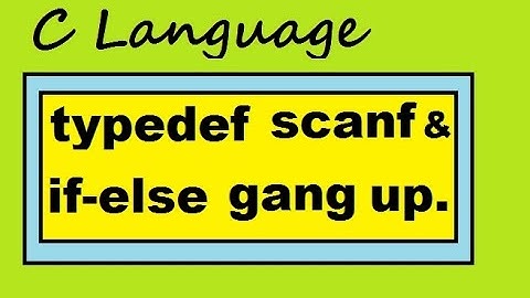 C Language typedef scanf if else...