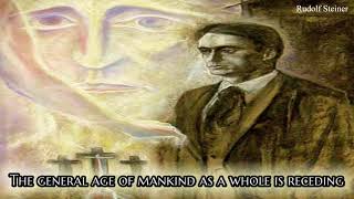 The general age of mankind as a whole is receding, by Rudolf Steiner