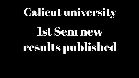 Calicut university, 1st sem results published, latest update