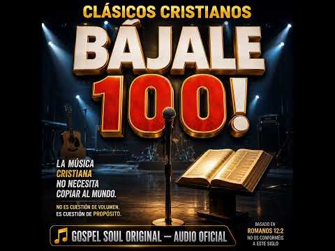 BÁJALE 100 (Audio Oficial) — Gospel Soul Original | Clásicos Cristianos