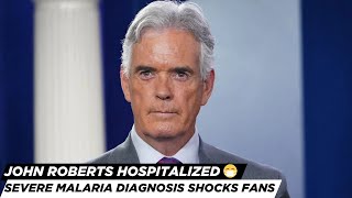 John Roberts Hospitalized with Severe Malaria 😷 | Fox News Anchor’s Scary Health Battle