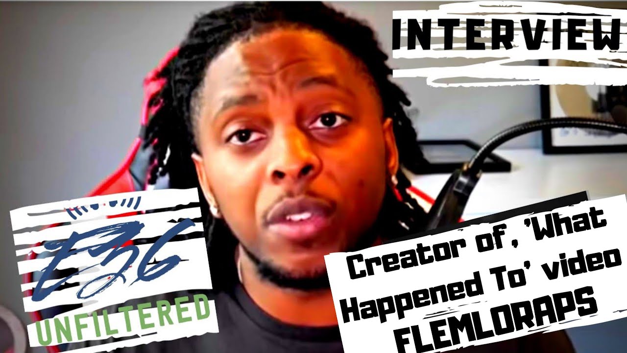 The Man Behind The Making of, "What Happened To" Videos Flemloraps