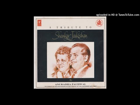 A TRIBUTE TO SHANKAR JAIKISHAN (SIDE A) BY ANURADHA PAUDWAL