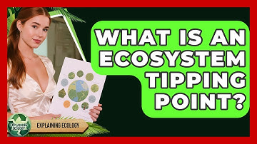 What Is An Ecosystem Tipping Point? - Explaining Ecology