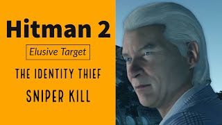 Hitman 2 Elusive Target The Identity Thief Sniper Kill