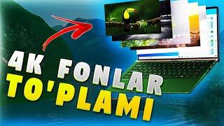 💻KOMPYUTER UCHUN 4K FONLAR TO'PLAMI // CHIROYLI RASMLAR