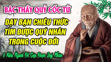Bậc thầy Quỷ Cốc Tử dạy bạn một chiêu giúp tìm được quý nhân trong cuộc đời