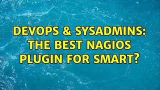 Famous DevOps & SysAdmins: The best nagios plugin for SMART? (2 Solutions!!) Net Worth