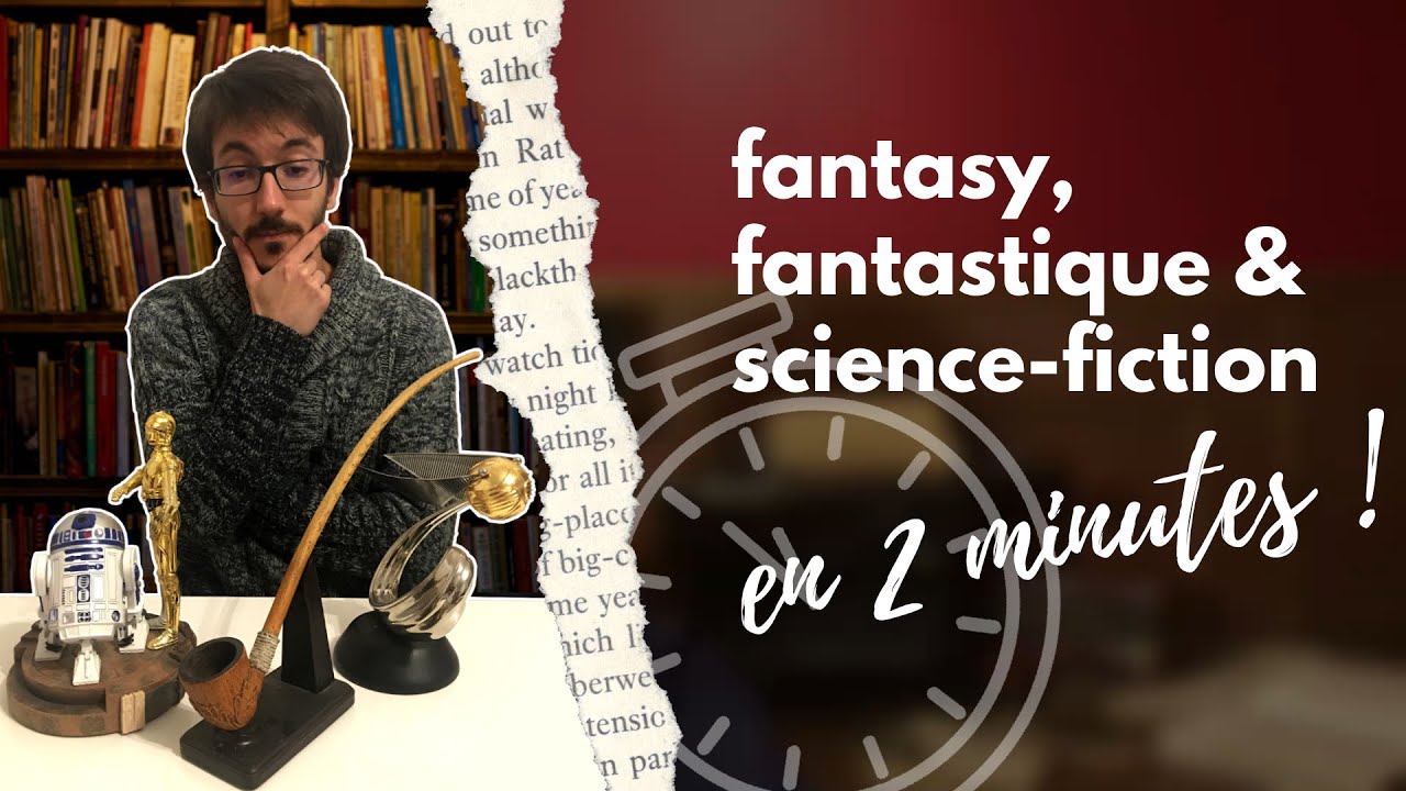La Fantasy, le Fantastique et la Science-Fiction en 2 minutes - YouTube