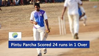 Pintu Parcha  batting  he Scored 24 Runs In 1 Over