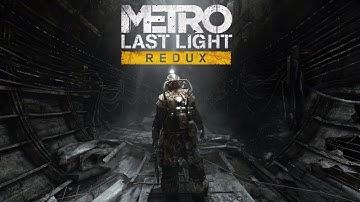 Metro Last Light Redux: Complete Walkthrough No Commentary - All Chapters 4K 60FPS
