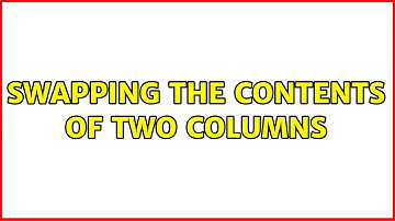 Unix & Linux: Swapping the contents of two columns (3 Solutions!!)