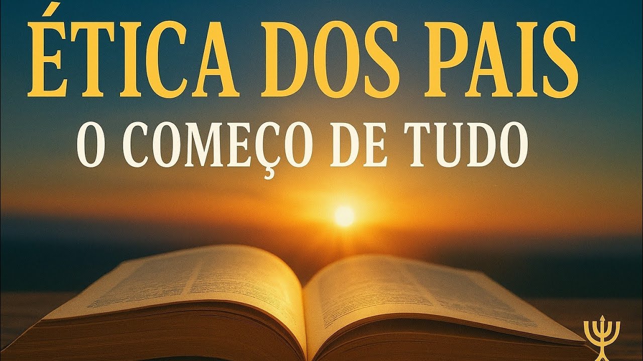 Introdução à Ética dos Pais — Os Fundamentos da Sabedoria da Torá(Aula 1)