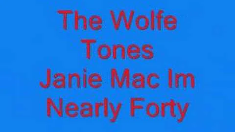 The Wolfe Tones Janie Mac Im Nearly Forty