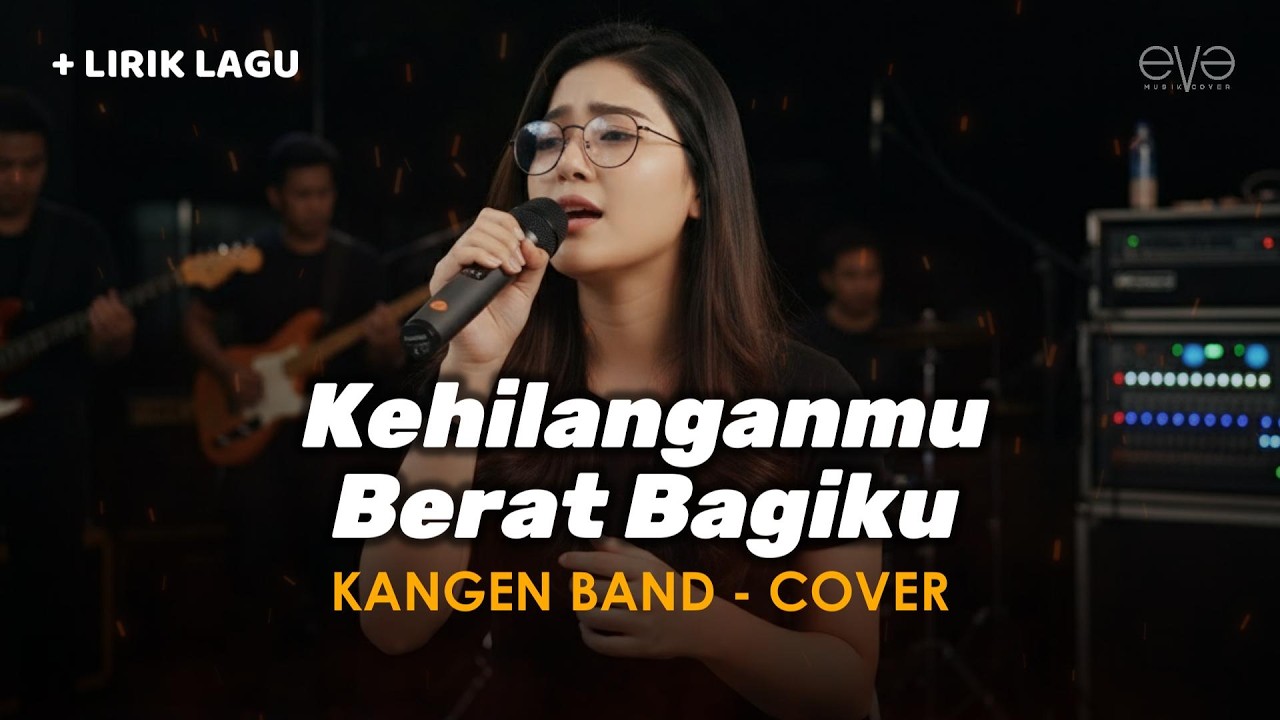 KEHILANGANMU BERAT BAGIKU - KANGEN BAND (COVER + LIRIK) BY EVA MUSIK